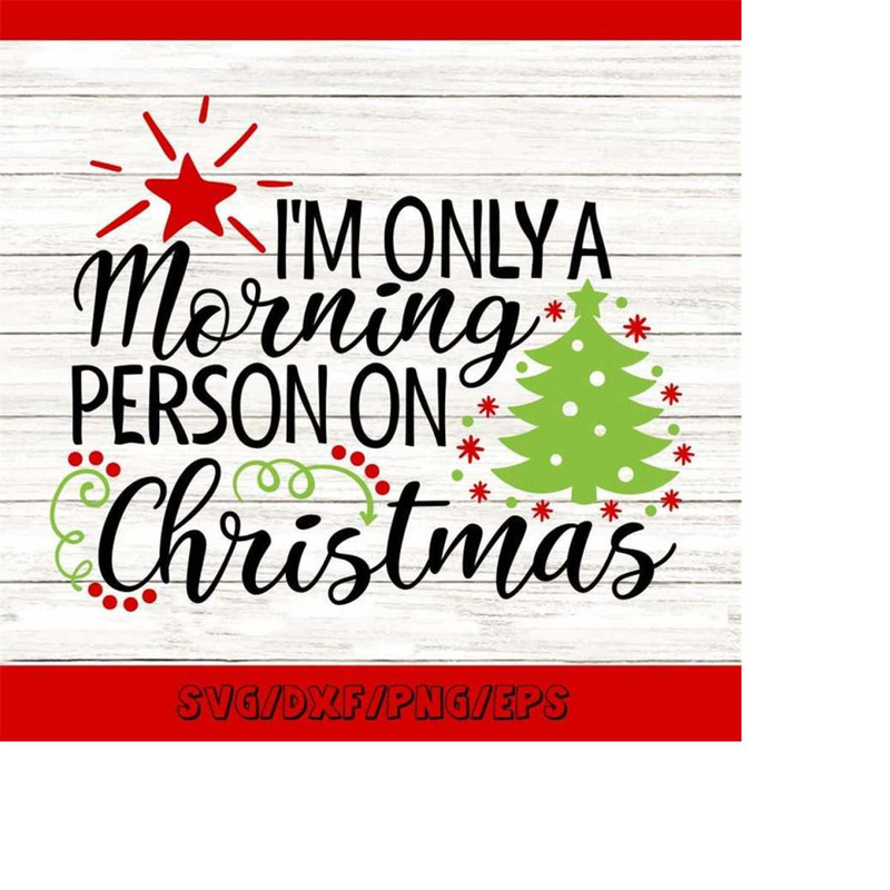 MR-2482023193736-im-only-a-morning-person-on-christmas-svg-christmas-svg-image-1.jpg