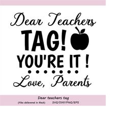 dear teachers tag you're it svg, teacher svg, teacher tags, back to school svg, parents svg, school svg, silhouette cric