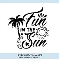 fun in the sun svg, summer svg, beach svg, sun svg, vacation svg, summer quote svg, silhouette cricut cutting files, svg