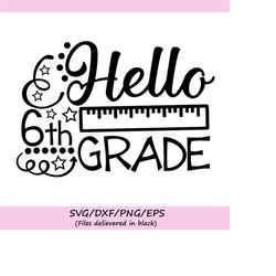 hello sixth grade svg, back to school svg, school svg, first day of school, sixth grade svg, teacher svg, school shirts,
