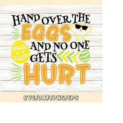 hand over the eggs and no one gets hurt svg, easter svg, easter eggs svg, easter chick svg, silhouette cricut cut files,