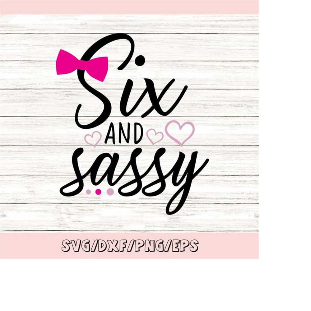MR-2482023201553-six-and-sassy-svg-birthday-svg-sixth-birthday-svg-birthday-image-1.jpg