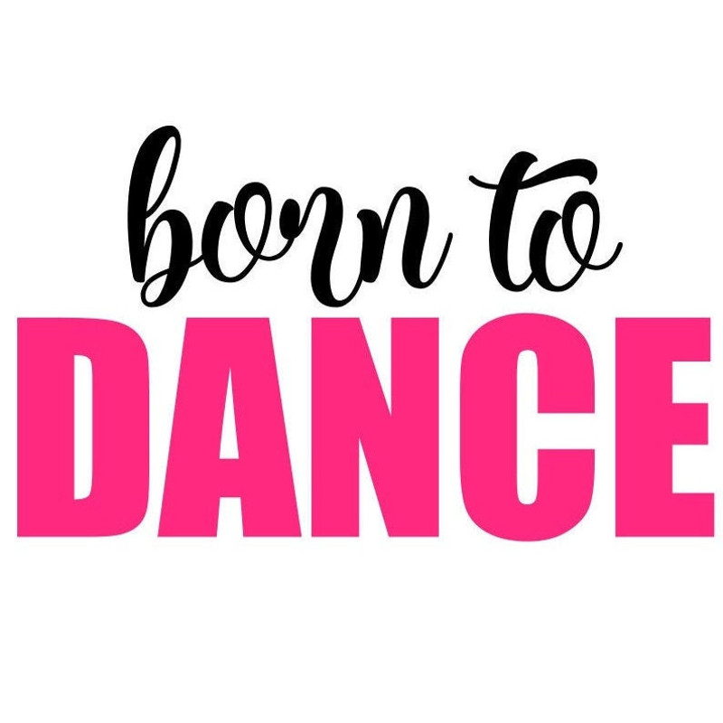 Dance SVG, Born to Dance SVG, Digital Download, Cut File, Sublimation, Clip Art (includes svgpngdxf file formats) - 1.jpg
