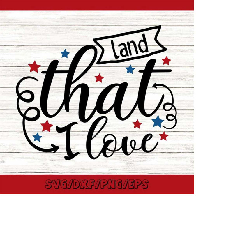 MR-2482023204824-land-that-i-love-svg-4th-of-july-svg-patriotic-svg-image-1.jpg