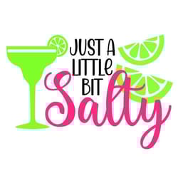 lime svg, a little bit salty svg, margaritas svg, digital download, cut file, sublimation, clip art (includes svgpngdxf