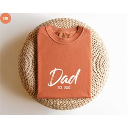 personalized dad est shirt, comfort colors custom dad shirt, fathers day gifts, gift for papa, new daddy tshirt, dad est