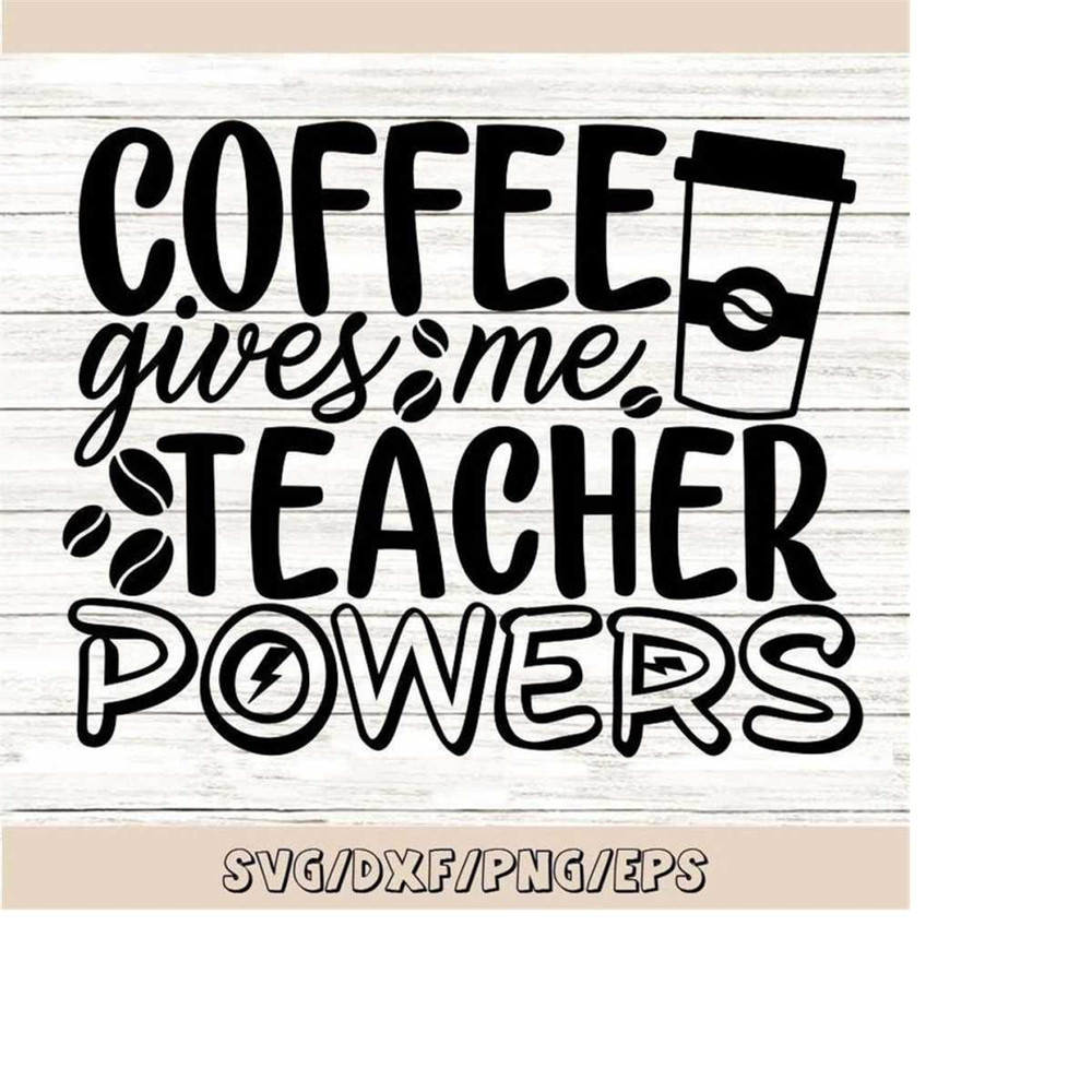 MR-248202321730-coffee-gives-me-teacher-powers-svg-teacher-life-svg-back-to-image-1.jpg