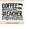 MR-248202321730-coffee-gives-me-teacher-powers-svg-teacher-life-svg-back-to-image-1.jpg