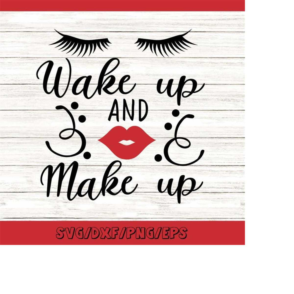 MR-2482023213147-wake-up-and-make-up-svg-make-up-svg-lips-svg-girl-quote-image-1.jpg