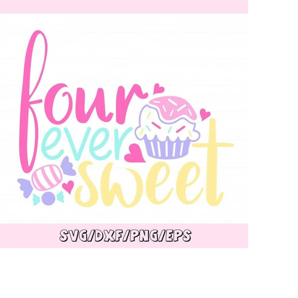 MR-2482023215630-four-ever-sweet-svg-4th-birthday-svg-4-year-old-birthday-image-1.jpg