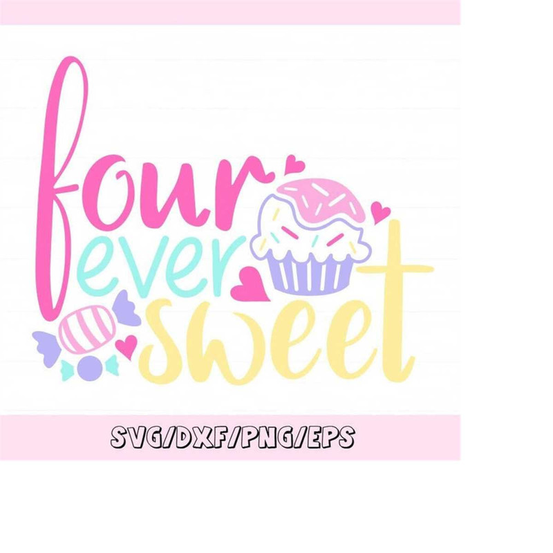 MR-2482023215630-four-ever-sweet-svg-4th-birthday-svg-4-year-old-birthday-image-1.jpg