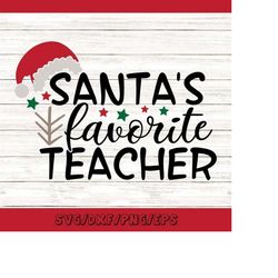 santa's favorite teacher svg, christmas svg, teacher christmas svg, santa svg, teacher svg, silhouette cricut cut files,