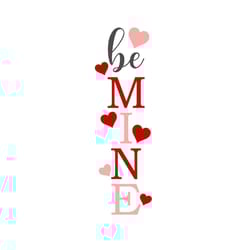 valentine porch sign svg, be mine porch sign svg, digital download, cut file, sublimation, clip art (includes svgpngdxf