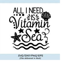 all i need is vitamin sea svg, summer svg, vacation svg, beach svg, sea svg, summer quote, silhouette cricut cut files,
