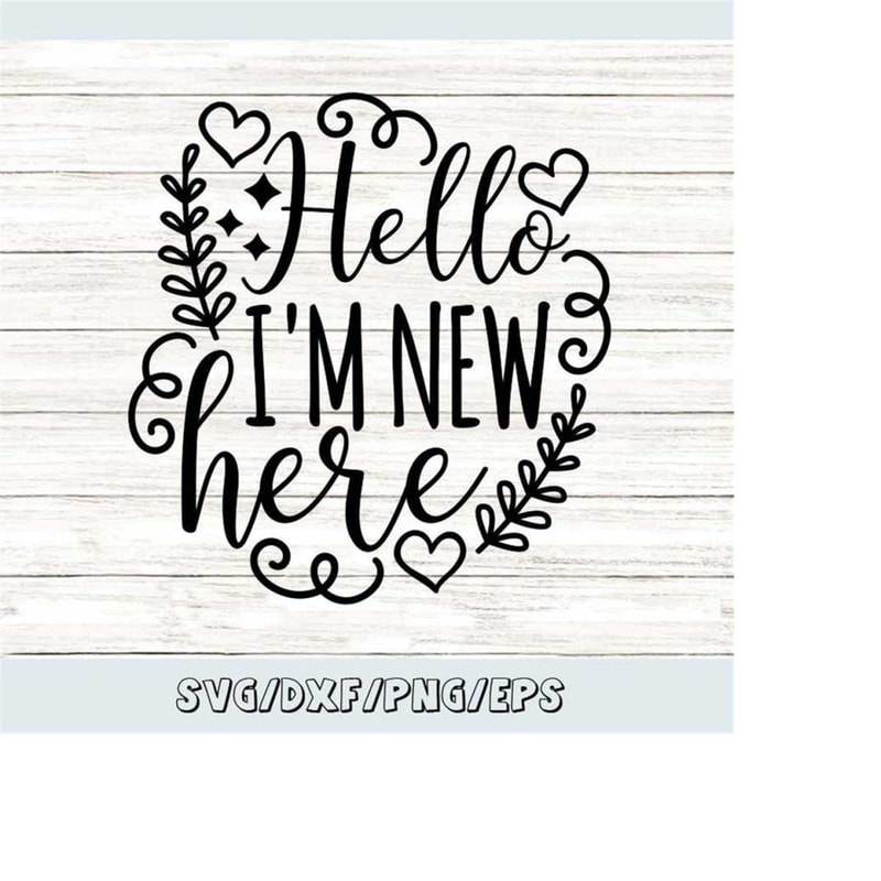 MR-2482023221932-hello-im-new-here-svg-newborn-svg-new-baby-svg-baby-image-1.jpg