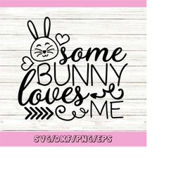 some bunny loves me svg, easter bunny svg, baby first easter svg, funny easter svg, silhouette cricut cut file, svg, dxf