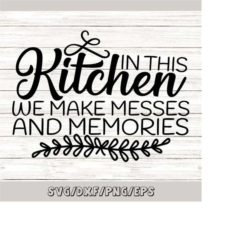 MR-2482023225348-in-this-kitchen-we-make-messes-and-memories-svg-kitchen-svg-image-1.jpg