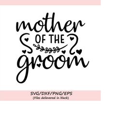 Mother Of The Groom Svg, Wedding Svg, Groom Svg, Wedding Party Svg, Grooms Mother Svg, Silhouette Cricut Cut Files, Svg,