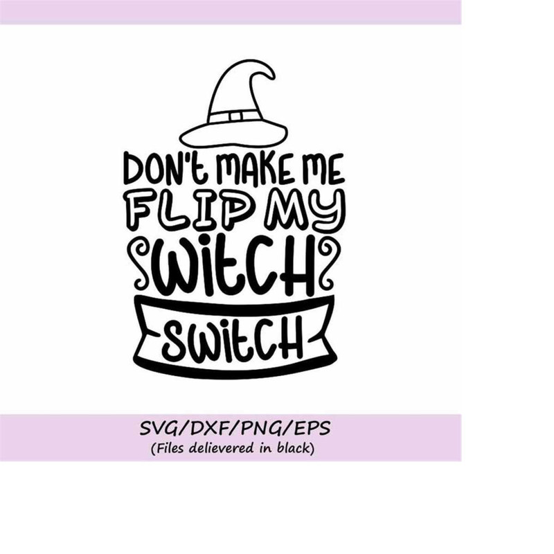 MR-2482023233944-dont-make-me-flip-my-witch-switch-svg-halloween-svg-witch-image-1.jpg