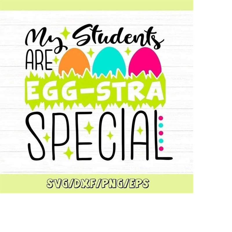MR-2482023235949-my-students-are-eggstra-special-svg-easter-teacher-svg-image-1.jpg