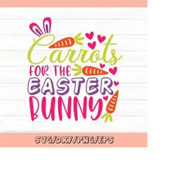carrots for the easter bunny svg, easter svg, easter bunny svg, funny easter svg, bunny ears, silhouette cricut files, s