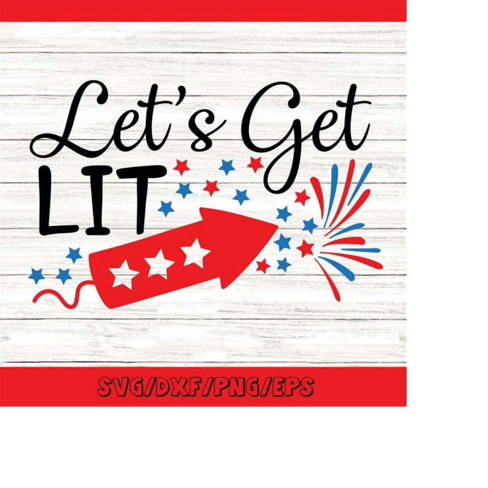 MR-25820230190-lets-get-lit-svg-fourth-of-july-svg-fireworks-svg-patriotic-image-1.jpg