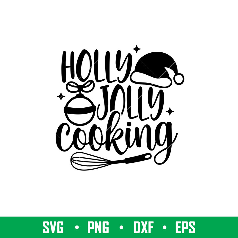 Holly Jolly Cooking, Holly Jolly Cooking Svg, Cooking Svg, Kitchen Quote Svg, png,dxf,eps file.jpeg