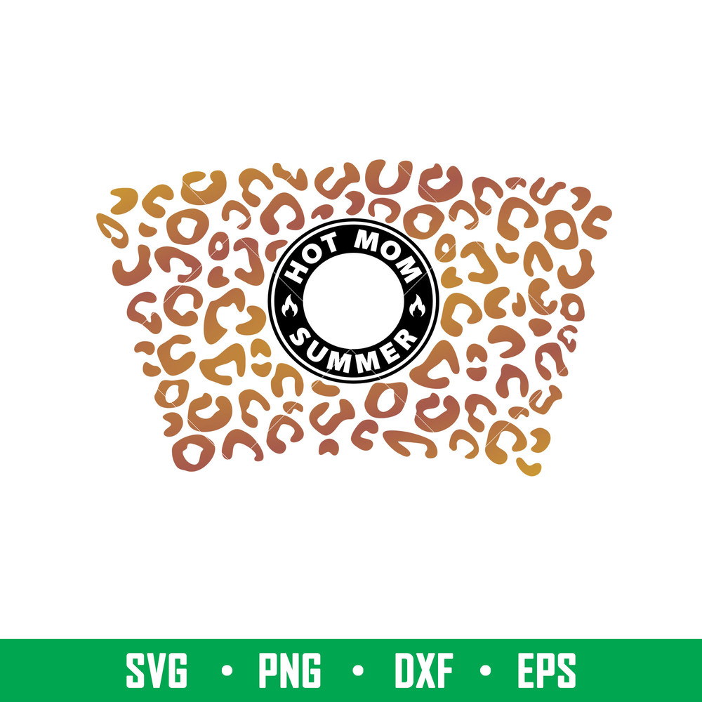 Hot Mom Summer Full Wrap, Hot Mom Summer Full Wrap Svg, Starbucks Svg, Coffee Ring Svg, Cold Cup Svg, , png, dxf, eps file.jpeg