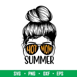 hot mom summer, hot mom summer svg, messy bun hair svg, summer mom svg, hot girl summer svg, png,dxf, eps file