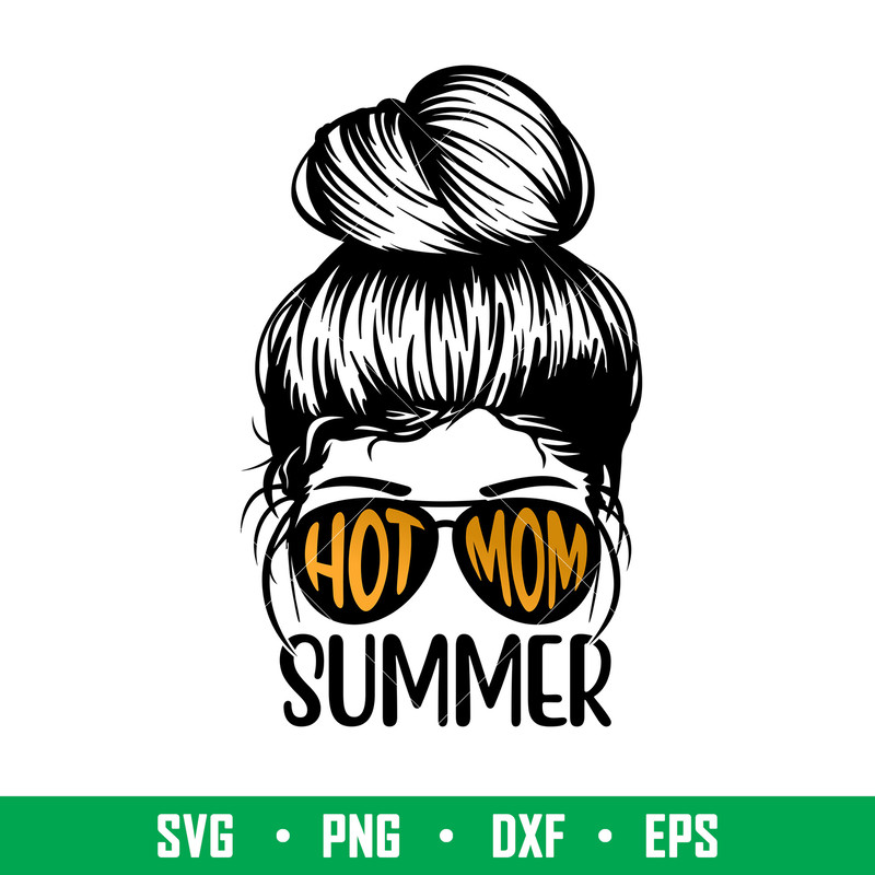 Hot Mom Summer, Hot Mom Summer Svg, Messy Bun Hair Svg, Summer Mom Svg, Hot Girl Summer Svg, png,dxf, eps file.jpeg
