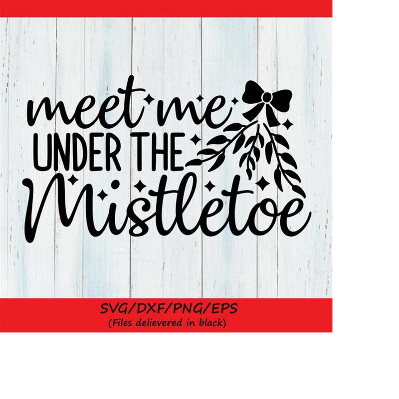 MR-258202304431-meet-me-under-the-mistletoe-svg-christmas-svg-holiday-svg-image-1.jpg