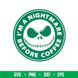 im a nightmare before coffee 1, nightmare before coffee starbucks svg, jack svg, halloween svg, png,dxf,eps file