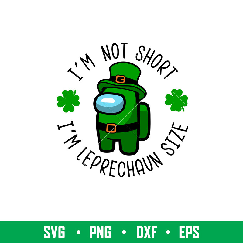 Im Not Shirt Im Leprechaun Size, I’m Not Shirt I’m Leprechaun Size Svg, St. Patrick’s Day Svg, Among Us Svg, Impostor Svg, , png, dxf, eps file.jpeg