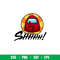 Impostor Shhhh, Impostor Shhhh! Svg, Among Us Svg, Imposter Svg, Sus Svg,png, dxf, eps file.jpeg