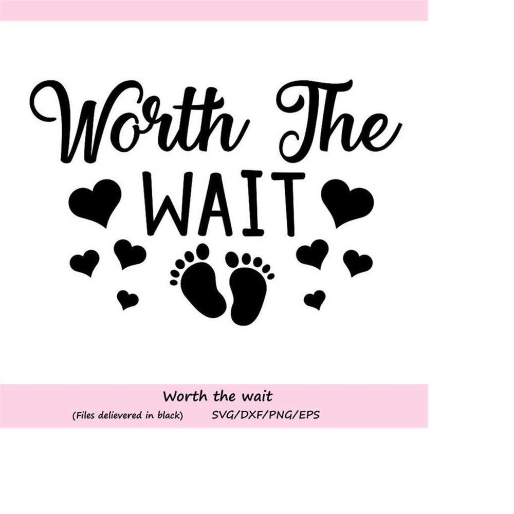 MR-25820231657-worth-the-wait-svg-newborn-svg-baby-boy-svg-baby-girl-svg-image-1.jpg