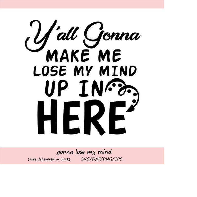 MR-25820231117-gonna-lose-my-mind-yall-gonna-make-me-lose-my-mind-svg-image-1.jpg