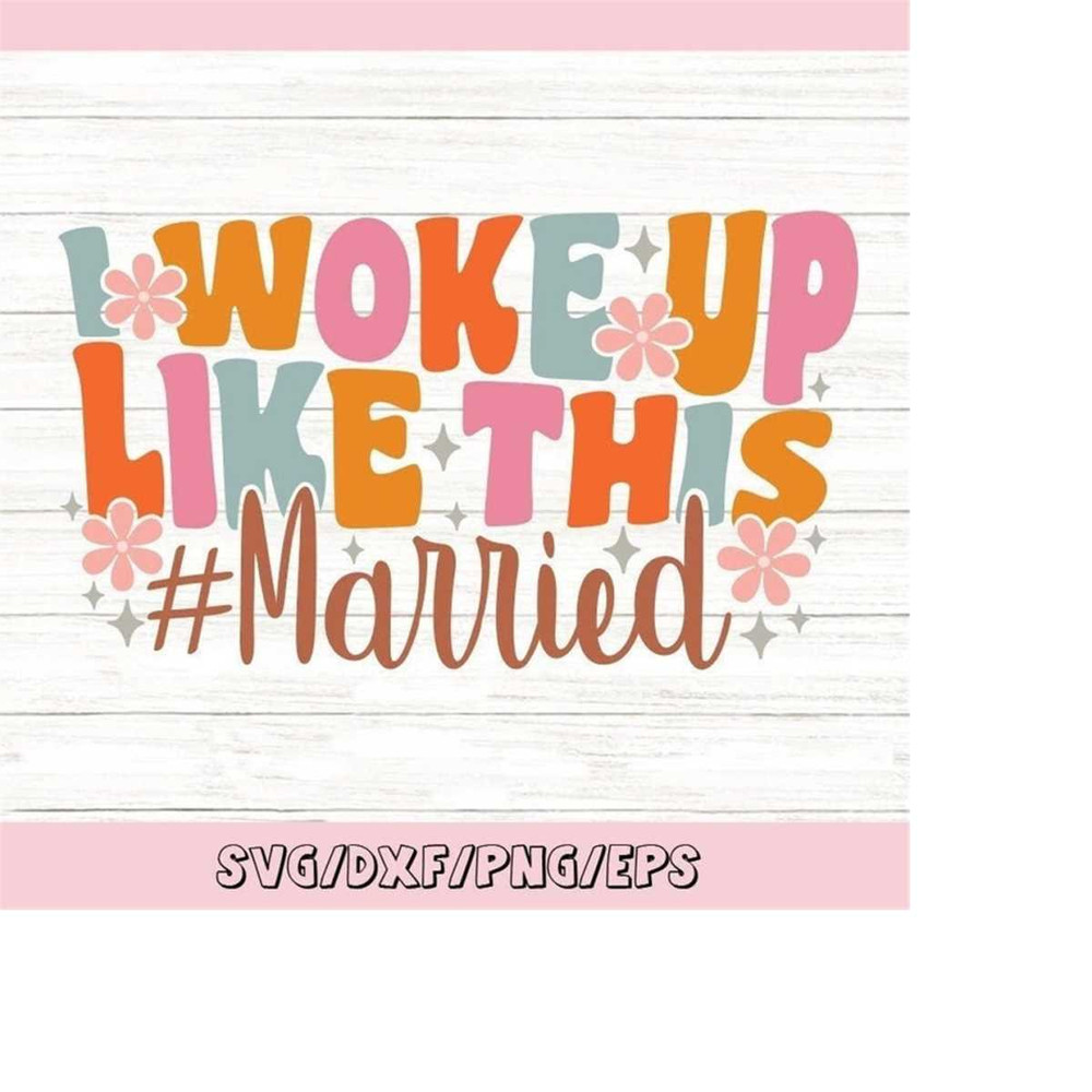 MR-258202312323-i-woke-up-like-this-married-svg-just-married-svg-groovy-wife-image-1.jpg