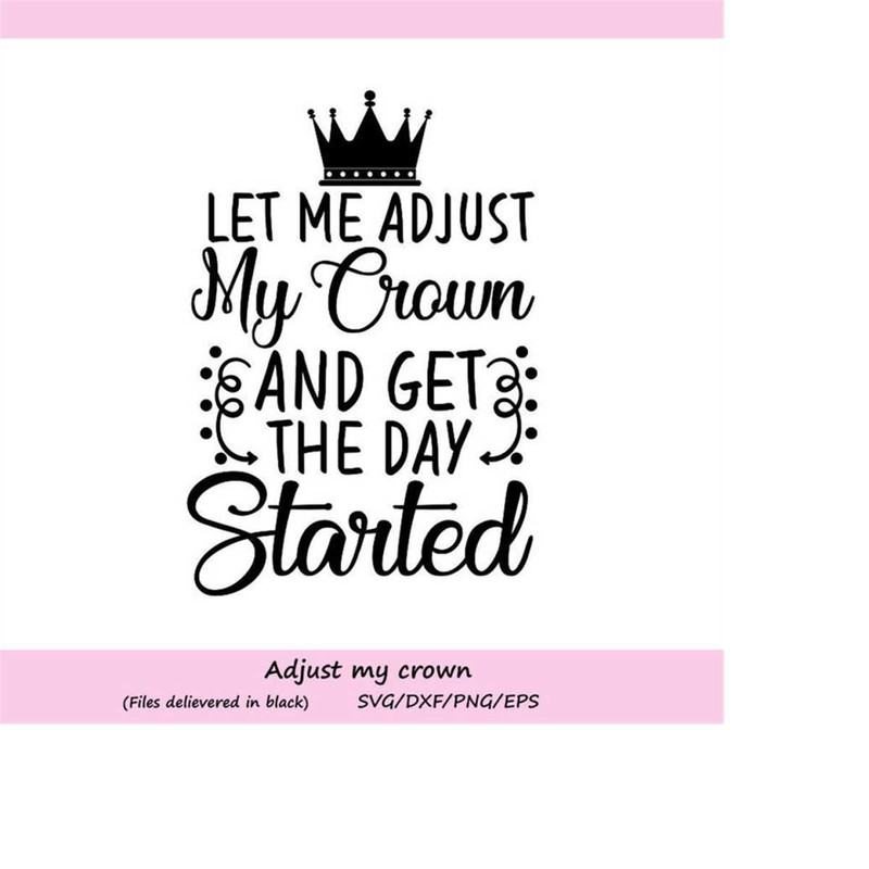 MR-258202315055-let-me-adjust-my-crown-svg-and-get-my-day-started-princess-image-1.jpg