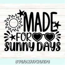 made for sunny days svg, summer svg, summer beach svg, summer vacation svg, summer life svg, silhouette cricut cut file,