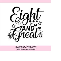 eight and great svg, birthday svg, eighth birthday svg, eight year old svg, eight svg, silhouette cricut cut files, svg,