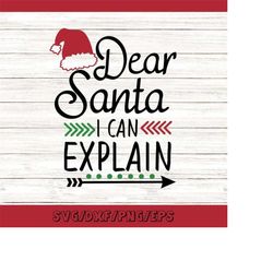 dear santa i can explain svg, christmas svg, santa svg, merry christmas svg, santa hat svg, silhouette cricut files, svg