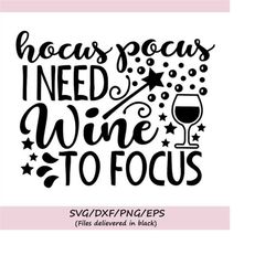 hocus pocus i need wine to focus svg, halloween svg, hocus pocus svg, wine svg, witch svg, silhouette cricut cut files,