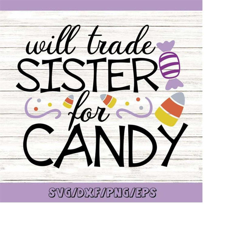 MR-258202324524-will-trade-sister-for-candy-svg-halloween-svg-candy-svg-image-1.jpg