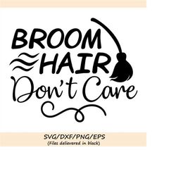 broom hair don't care svg, halloween svg, witch svg, broom svg, spooky svg, halloween t-shirt, silhouette cricut files,