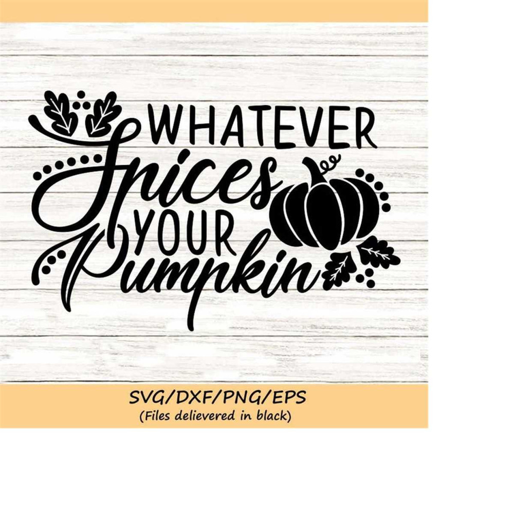 MR-25820232540-whatever-spices-your-pumpkin-svg-thanksgiving-svg-funny-fall-image-1.jpg