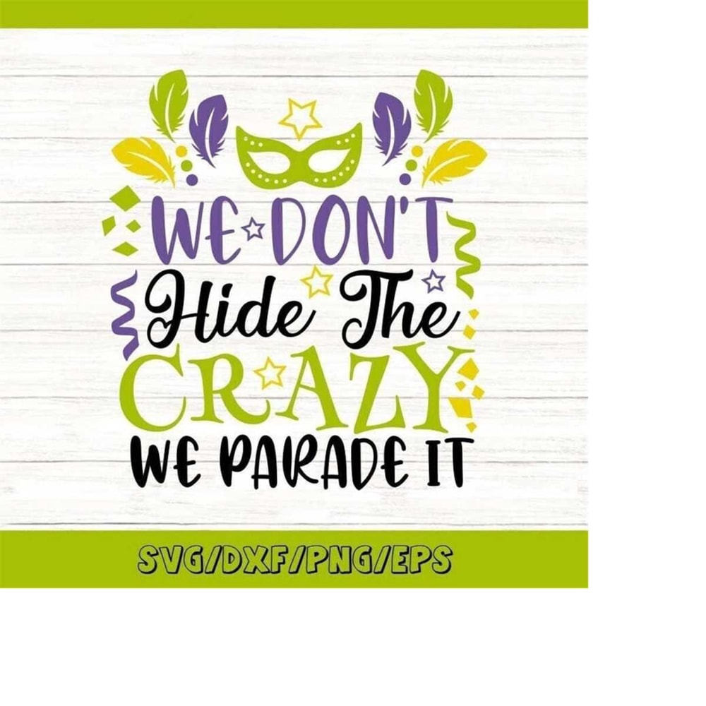 MR-25820233730-we-dont-hide-the-crazy-we-parade-it-svg-mardi-gras-svg-image-1.jpg