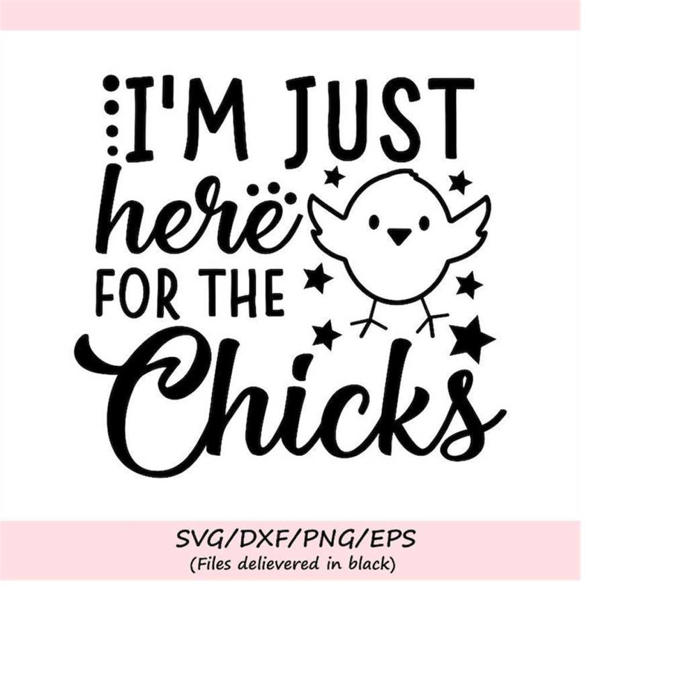 MR-258202333938-im-just-here-for-the-chicks-svg-easter-svg-boys-easter-svg-image-1.jpg