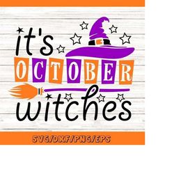 it's october witches svg, halloween svg, witches svg, fall svg, witch hat svg, spooky svg, silhouette cricut cut files,