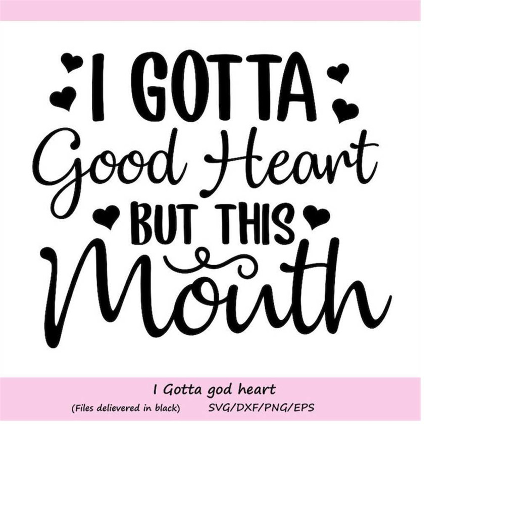 MR-2582023565-i-gotta-good-heart-but-this-mouth-svg-mom-svg-southern-svg-image-1.jpg