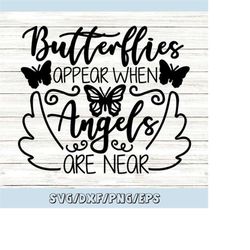 butterflies appear when angels are near svg, memorial svg, in memory svg, angel wings svg, silhouette cricut cut files,